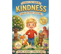 A Child's First Book on Kindness: A Ben and Friends Adventure - A Rhyming Read-Aloud Picture Book About Being Kind for Kids Ages 3-8