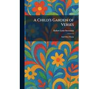 A Child's Garden of Verses: And Other Poems