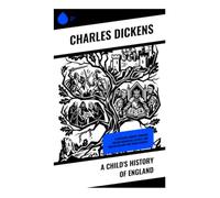 A Child's History of England: A Narrative Journey Through English Monarchs, Battles, and British History for Young Readers