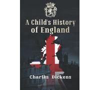A Child's History of England: Classics Illustrated and Annotated Edition