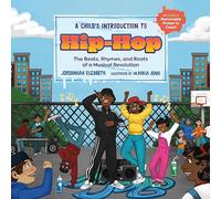 A Child's Introduction to Hip-Hop: The Beats, Rhymes, and Roots of a Musical Revolution