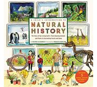 A Child's Introduction to Natural History: The Story of Our Living Earth - From Amazing Animals and Plants to Fascinating Fossils and Gems