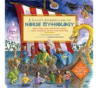 A Child's Introduction to Norse Mythology: Odin, Thor, Loki, and Other Viking Gods, Goddesses, Giants, and Monsters