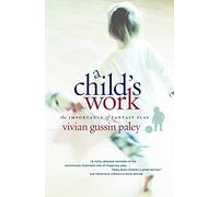 A Child's Work: The Importance of Fantasy Play
