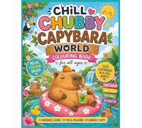 A Chill chubby World of Capybara Coloring Book: 50+ Cute & Cozy Capybara Coloring Pages for Relaxation and Fun