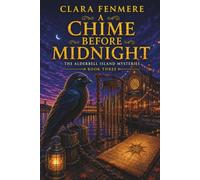A CHIME BEFORE MIDNIGHT: A Locked Room, a Voice After Death, and a Murder Hidden Inside the Music (The Alderbell Island Mysteries)