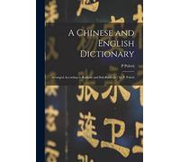 A Chinese and English Dictionary: Arranged According to Radicals and Sub-radicals / by P. Poletti