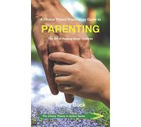 A Choice Theory Psychology Guide to Parenting: The Art of Raising Great Children: 5 (The Choice Theory in Action Series)