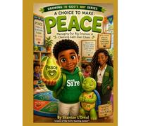 A Choice to Make: Peace (“The Fruit on My Tree: Growing God’s Way Series”)