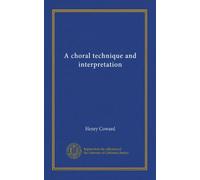 A choral technique and interpretation