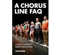 A Chorus Line FAQ: All That's Left to Know About Broadway's Singular Sensation (FAQ Series)