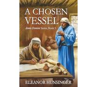 A CHOSEN VESSEL (Anno Domini Series)