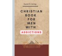 A Christian book for men with addictions: Actionable and scriptural steps you can take to stop that addiction of pornography, smoking and drugs from ruining your life.