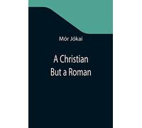 A Christian But a Roman
