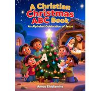 A Christian Christmas ABC Book: Learning the ABCs Through the Story of Jesus
