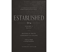 A Christian Devotional Word Search Puzzle Book; ESTABLISHED; Volume 3 Keys 6 & 7; ROOTED IN TRUTH CONFIDENT IN CALLING: 7 Keys to Unlock a Strong ... Puzzle Book Series With Scramble Challenges)