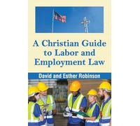 A Christian Guide to Labor and Employment Law