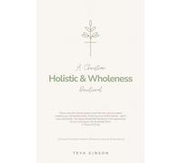 A Christian Holistic & Wholeness Devotional: A 6-w hristian Holistic Wholeness Journal & Devotional