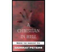 A Christian in Hell: Where the Innocent Die (The Dark & Sinister Series)