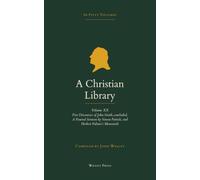 A Christian Library: Volume 20: Five Discourses of John Smith, concluded; A Funeral Sermon by Simon Patrick; and Herbert Palmer's Memorials of Godliness and Christianity