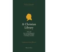 A Christian Library: Volume 3: The Continuation of Foxe's Acts and Monuments, from the Church in Britain to the Martyrs of Calabria