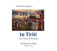 A Christian Looks at te Tiriti: The Treaty of Waitangi