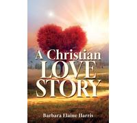 A Christian love Story: 1 (Revelation of a Love Story)