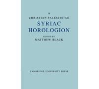 A Christian Palestinian Syriac Horologion: Berlin MS. Or. Oct 1019 (Texts and Studies)