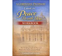 A Christian Pathway for Peace Be with You! Workbook: The Clarifying Insight into Pope Leo’s Words to the Church and to the World