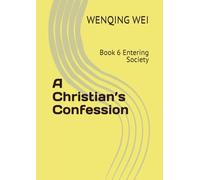 A Christian’s Confession: Book 6 Entering Society