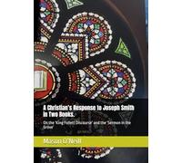 A Christian’s Response to Joseph Smith in Two Books.: On the ‘King Follett Discourse’ and the ‘Sermon in the Grove’