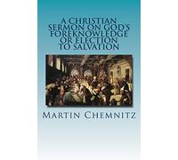 A Christian Sermon on God's Foreknowledge or Election to Salvation