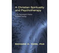 A Christian Spirituality and Psychotherapy: A Gay Psychologist's Practice of Clinical Theology
