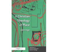 A Christian Theology of Place (Explorations in Practical, Pastoral and Empirical Theology)
