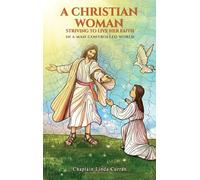 A CHRISTIAN WOMAN STRIVING TO LIVE HER FAITH: In a Man-Controlled World
