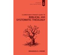 A Christian's Pocket Guide to Biblical and Systematic Theology