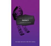 A Christian's Pocket Guide to the Papacy : Its origin and role in the 21st century