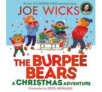 A Christmas Adventure: From bestselling author Joe Wicks, comes a heartwarming new children’s picture book, packed with fitness tips, exercises and healthy recipes for kids aged 3+ (The Burpee Bears)