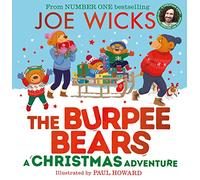 A Christmas Adventure: From bestselling author Joe Wicks, comes a heartwarming new children’s picture book, packed with fitness tips, exercises and healthy recipes for kids aged 3+ (The Burpee Bears)