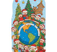 A Christmas Around the World.: A Magical Journey Through Global Christmas Traditions.