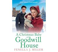 A Christmas Baby at Goodwill House: An emotional historical family saga from Fenella J Miller