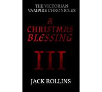 A Christmas Blessing: 3 (The Victorian Vampire Chronicles)