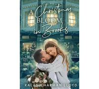 A Christmas Bloom in Brooks: An Opposites-Attract, Small Town, Sweet, Clean Christmas Rom-Com (Christmas in Brooks)