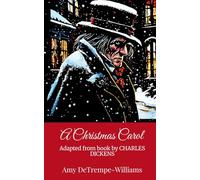 A Christmas Carol ~ A Play within the telling of a Christmas Story By Charles Dickens