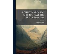 A Christmas Carol And Boots At The Holly Tree Inn