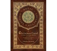 A Christmas Carol and Other Christmas Stories: The Chimes, The Cricket on the Hearth, The Battle of Life, and The Haunted Man (Royal Collector's Edition) (Case Laminate Hardcover with Jacket)