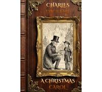 A Christmas Carol: Annotated Edition with Map & Historical Context - Illustrated Victorian Classic