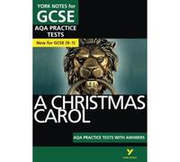 A Christmas Carol: AQA Practice Tests with answers (York Notes)