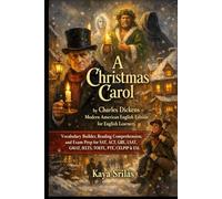A Christmas Carol: by Charles Dickens - Modern American English Edition - Vocabulary Builder, Reading Comprehension, and Exam Prep for SAT, ACT, GRE, ... English Classics for English Learners)