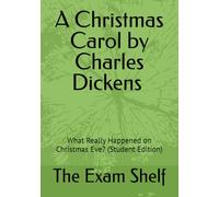 A Christmas Carol by Charles Dickens: What Really Happened on Christmas Eve? (Student Edition): What Really Happened on Christmas Eve? (Student Edition)